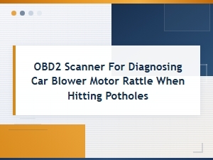 Obd2 Scanner Diagnosing Car Blower Motor Rattle From Potholes